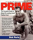 Image de Prime: The Complete Guide to Being Fit, Looking Good, Feeling Great - For the Man Who Wasn't Born Yesterday