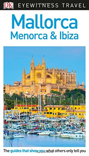 DK Eyewitness Mallorca, Menorca and Ibiza