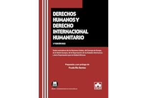 Derechos humanos y derecho internacional humanitario: Textos normativos de las Naciones Unidas, del Consejo de Europa, de la Unión Europea, de la ... Unidad Africana: 1 (TEXTOS LEGALES BASICOS)
