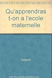 Qu'apprendras t-on a l'ecole maternelle