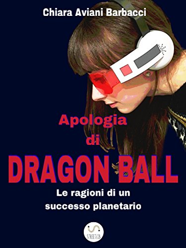 Download Apologia di Dragon Ball. Le ragioni di un successo planetario Download Apologia di Dragon Ball. Le ragioni di un successo planetario