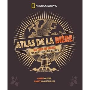 Atlas de la bière : Un tour du monde des meilleures brasseries