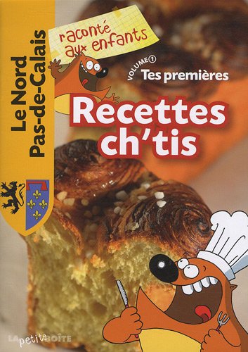 Tes premières recettes Ch'tis : Le Nord Pas-de-Calais, Volume 1 francais