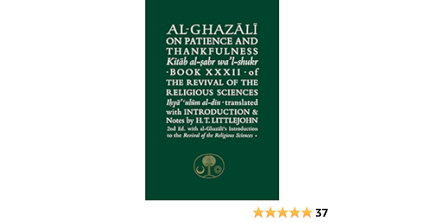 Al Ghazali On Patience And Thankfulness Book 32 Of The Revival Of The Religious Sciences The Islamic Texts Society Al Ghazali Series Amazon Co Uk Al Ghazali Abu Hamid Littlejohn Henry T Books