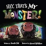 Hey, Thats My Monster! (I Need My Monster) by Amanda Noll, Howard McWilliam