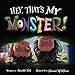 Hey, Thats My Monster! (I Need My Monster) by Amanda Noll, Howard McWilliam