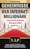 Die Geheimnisse der Internet-Millionäre - und wie SIE die Profis jetzt ganz LEGAL kopieren können by 
