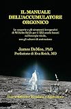 Il Manuale Dell'accumulatore Orgonico: Le Scoperte E Gli Strumenti Terapeutici Di Wilhelm Reich Per Il XXI Secolo Basati Sull'energia Vitale, Con Gli