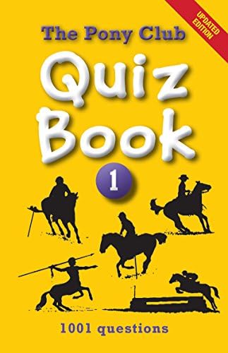 Pony Club Quiz Book 1: 1001 questions to test your knowledge of all things horsey (Pony Club Quiz Books)