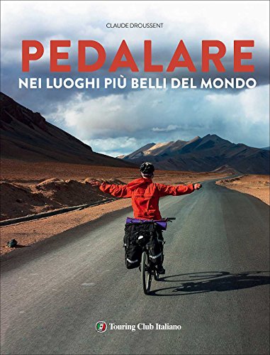 Pedalare nei luoghi più belli del mondo libro