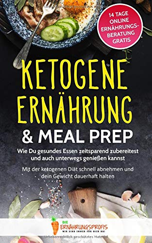 Ketogene Ernährung & Meal Prep: Wie Du gesundes Essen zeitsparend zubereitest und auch unterwegs ge Ketogene Ernährung & Meal Prep: Wie Du gesundes Essen zeitsparend zubereitest und auch unterwegs ge