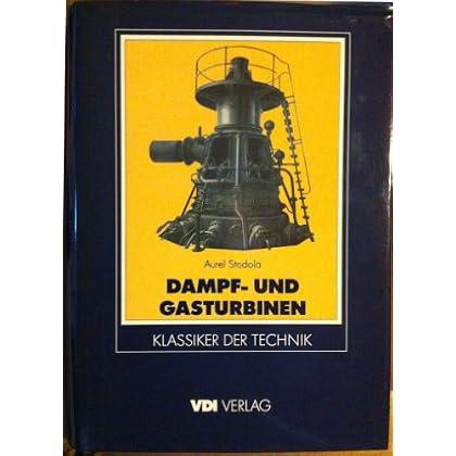 [PDF] Download Dampf- und Gasturbinen. Mit einem Anhang über die Aussichten der Wármekraftmaschinen Kostenlos