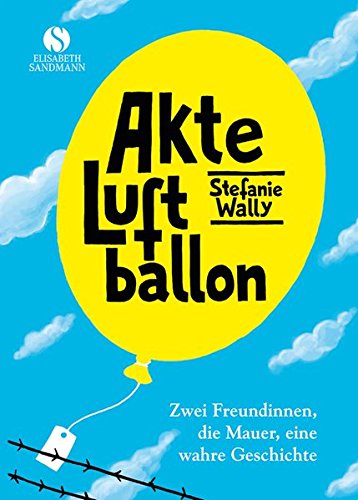 Download Akte Luftballon: Zwei Mädchen, eine Mauer, eine Freundschaft fürs Leben Download Akte Luftballon: Zwei Mädchen, eine Mauer, eine Freundschaft fürs Leben