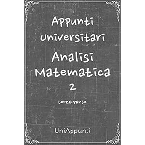 Appunti universitari: Analisi Matematica 2 terza parte