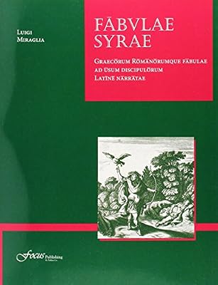 Fabulae Syrae: Graecorum Romanorumque Fabulae Ad Usum Discipulorum Latine Narratae