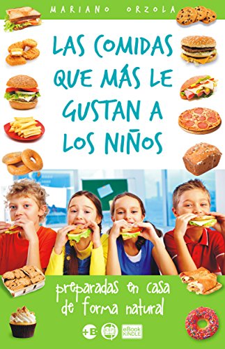 Download LAS COMIDAS QUE MÁS LE GUSTAN A LOS NIÑOS: Preparadas en casa de forma natural (Colección Más Bienestar) Download LAS COMIDAS QUE MÁS LE GUSTAN A LOS NIÑOS: Preparadas en casa de forma natural (Colección Más Bienestar)