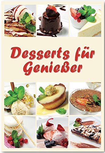 Desserts für Geniesser Rezepte geeignet für den Thermomix: der krönende Abschluss für Ihr Menü Desserts für Geniesser Rezepte geeignet für den Thermomix: der krönende Abschluss für Ihr Menü