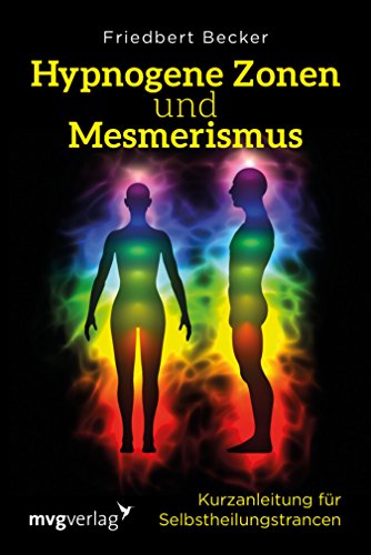 Download Hypnogene Zonen und Mesmerismus: Kurzanleitung für Selbstheilungstrancen Download Hypnogene Zonen und Mesmerismus: Kurzanleitung für Selbstheilungstrancen