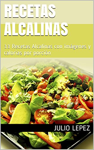 Download Recetas Alcalinas: 33 Recetas Alcalinas con imágenes y calorías por porción Download Recetas Alcalinas: 33 Recetas Alcalinas con imágenes y calorías por porción