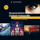  Das grosse Lehrbuch - Digitale Fotografie: Besser fotografieren lernen!