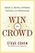 Win the Crowd: Unlock the Secrets of Influence, Charisma, and Showmanship (English Edition) by 