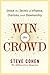 Win the Crowd: Unlock the Secrets of Influence, Charisma, and Showmanship (English Edition) by 