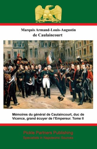 Mémoires du général de Caulaincourt, duc de Vicence, grand écuyer de l'Empereur. Tome III (Engli