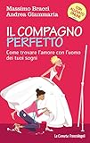 Image de Il compagno perfetto. Come trovare l'uomo dei tuoi sogn