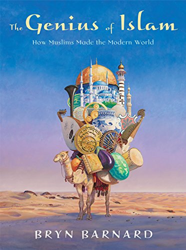 The Genius of Islam: How Muslims Made the Modern World The Genius of Islam: How Muslims Made the Modern World