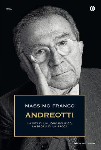 Download Andreotti: La vita di un politico, la storia di un'epoca (Oscar storia Vol. 512) Download Andreotti: La vita di un politico, la storia di un'epoca (Oscar storia Vol. 512)