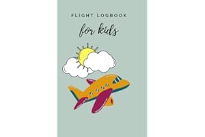 Flight Logbook for Kids: Children Flight Journal to store great memories | Space for Notes, Signatures, Drawing area | Travel Gift | Little Passionate Travelers