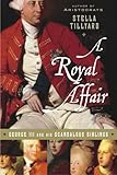 A Royal Affair: George III and His Scandalous Siblings