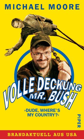Volle Deckung, Mr. Bush: »Dude, Where's My Country?«