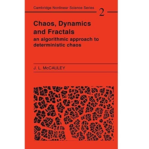 Chaos, Dynamics, and Fractals: An Algorithmic Approach to Deterministic Chaos (Cambridge Nonlinear Science Series) by Joseph L. McCauley (1994-06-24) Chaos, Dynamics, and Fractals: An Algorithmic Approach to Deterministic Chaos (Cambridge Nonlinear Science Series) by Joseph L. McCauley (1994-06-24)