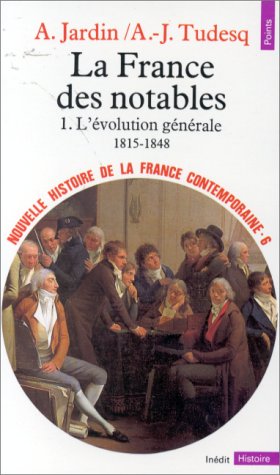 La  France des notables : 1. l'évolution générale. 1815-1848