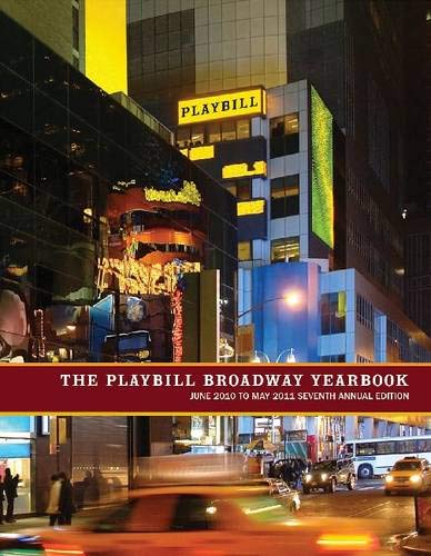 The Playbill Broadway Yearbook: June 2010 to May 2011 The Playbill Broadway Yearbook: June 2010 to May 2011