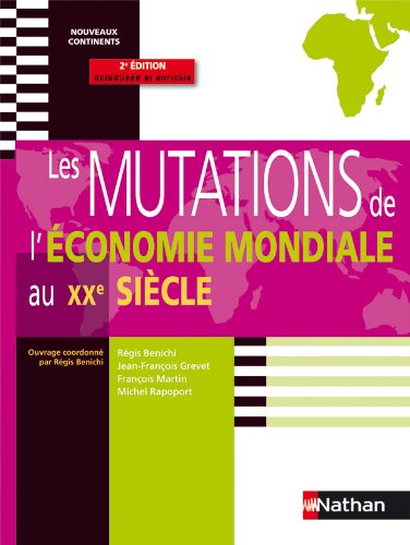 Les Mutations de l'économie mondiale au XXe siècle - Prépa HEC 1ère année - Coll. Nouveaux continents Les Mutations de l'économie mondiale au XXe siècle - Prépa HEC 1ère année - Coll. Nouveaux continents