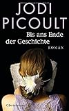 Buchinformationen und Rezensionen zu Bis ans Ende der Geschichte: Roman von Jodi Picoult