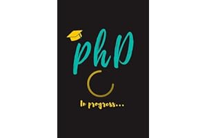 PhD in Progress...: For Phd Degree & Dissertation Defense Fans | Funny gift idea For Graduation and PhD Students | Quotes About Graduations.