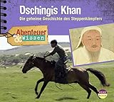 Abenteuer & Wissen: Dschingis Khan. Die geheime Geschichte des Steppenkämpfers by 