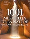 Image de Les 1001 merveilles de la nature : Qu'il faut avoir vues dans sa vie