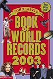 The Scholastic Book Of World Records 2003 The Scholastic Book Of World Records 2003