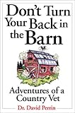 Don't Turn Your Back in the Barn: Adventures of a Country Vet Don't Turn Your Back in the Barn: Adventures of a Country Vet