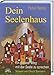 Dein Seelenhaus: Ein direkter Weg mit seiner Seele zu sprechen. Mit einem Vorwort von Chuck Spezzano by 