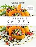 Cuisine Kaizen - J'améliore mon alimentation en douceur - 120 recettes saines et gourmandes