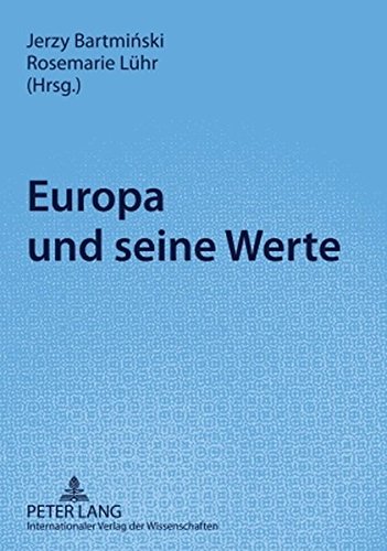 Europa und seine Werte: Akten der internationalen Arbeitstagung «Normen- und Wertbegriffe in der Verständigung zwischen Ost- und Westeuropa», 3./4. April 2008 in Lublin, Polen