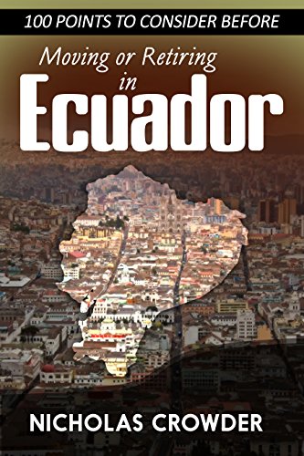 100 Points to Consider Before Moving or Retiring in Ecuador