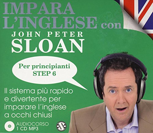 Impara l'inglese con John Peter Sloan. Per principianti. Step 6. Audiolibro. 2 CD Audio