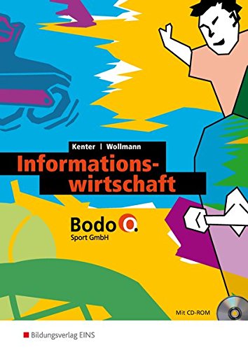Wirtschaft und Verwaltung Bodo O. Sport GmbH: Informationswirtschaft: Arbeitsbuch