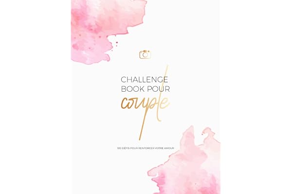 Challenge Book Pour Couple: 100 défis pour renforcer votre amour, Des moments uniques à immortaliser - Un livre à remplir ensemble, avec des espaces pour vos souvenirs photos.